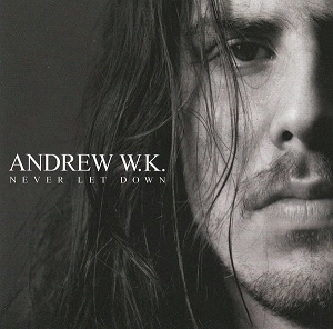 Andrew WK : Never Let Down